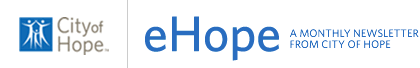 eHope - A Monthly Publication from City of Hope